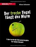 Produkt-Bild: Der freche Vogel f&auml;ngt den Wurm: 7 &uuml;berraschende F&uuml;hrungsprinzipien f&uuml;r mutige Manager