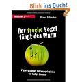 Der freche Vogel f�ngt den Wurm: 7 �berraschende F�hrungsprinzipien f�r mutige Manager