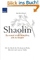 Shaolin - Du musst nicht k�mpfen, um zu siegen!: Mit der Kraft des Denkens zu Ruhe, Klarheit und innerer St�rke