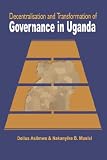 Decentralisation and transformation of governance in Uganda