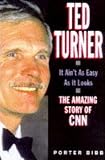 Ted Turner: It Ain't as Easy as it Looks - Amazing Story of CNN