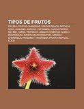 Tipos De Frutos: Frutas, Frutos Carnosos: Frutas, Frutos carnosos, Frutos secos, Pistacia vera, Juglans, Arachis hypogaea, Carica papaya, Sícono, ... Fragaria × ananassa, Fruta tropical, Coco