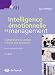 Intelligence émotionnelle et management : Comprendre et utiliser la force des émotions