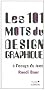 Les 101 mots du design graphique � l'usage de tous