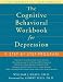 Search : The Cognitive Behavioral Workbook for Depression: A Step-By-Step Program [COGNITIVE BEHAVIORAL WORKBK FO]