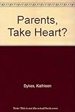 Parents take heart : guidelines for Christian parents