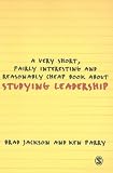 A Very Short, Fairly Interesting and Reasonably Cheap Book about Studying Leadership (Very Short, Fairly Interesting & Cheap Books)