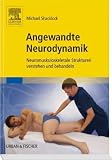 Angewandte Neurodynamik: Neuromuskuloskeletale Strukturen verstehen und behandeln