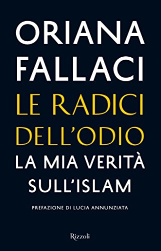 Le radici dell'odio: La mia veritÃ  sull'islam (Saggi italiani) (Italian Edition)