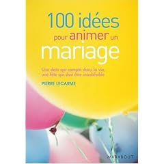 100 Id�es pour animer un mariage