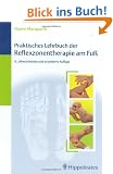 Praktisches Lehrbuch der Reflexzonentherapie am Fu�