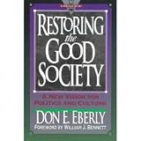 Restoring the Good Society: A New Vision for Politics and Culture (Hourglass Books)
