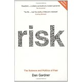 Risk: The Science and Politics of Fearby Dan Gardner