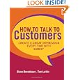 How to Talk to Customers: Create a Great Impression Every Time with MAGIC by Diane Berenbaum and Tom Larkin