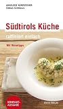 S&uuml;dtirols K&uuml;che - raffiniert einfach: Mit Weintipps - Anneliese Kompatscher, Tobias Schmalzl
