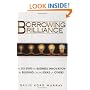 Borrowing Brilliance: The Six Steps to Business Innovation by Building on the Ideas of Others