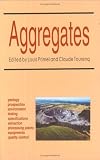 Aggregates: Geology, Prospection, Environment, Testing, Extraction, Specifications, Processing Plants, Equipment, Quality