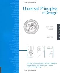 Universal Principles of Design, Revised and Updated: 115 Ways to Enhance Usability, Influence Perception, Increase Appeal, Make Better Design Decisions, and Teach through Design