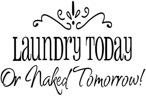 The Perfect Companion to All Laundry Room Décor is the Laundry Today or Naked Tomorrow Vinyl Wall Decal. A High Quality Removable Adhesive That Won't Damage Your Walls. Comes Rolled and NOT Folded.
