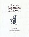 Living the Japanese Arts and Ways: 45 Paths to Meditation and Beauty (Michi: Japanese Arts and Ways)
