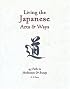 Living the Japanese Arts and Ways: 45 Paths to Meditation and Beauty (Michi: Japanese Arts and Ways)