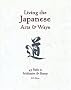 Living the Japanese Arts & Ways: 45 Paths to Meditation & Beauty (Michi, Japanese arts & ways)