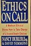 Ethics On Call: A Medical Ethicist Shows How to Take Charge of Life-and-Death Choices