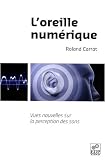 L'oreille num�rique : Vues nouvelles sur la perception des sons
