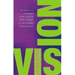 Vision: An Anthology of Winning Stories from the 2007 University of Hertfordshire Writing Award