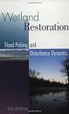 Wetland Restoration, Flood Pulsing, and Disturbance Dynamics