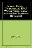 Fun and therapy : consumer and social worker perceptions of intermediate treatment