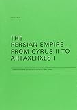 The Persian Empire from Cyrus II to Artaxerxes I