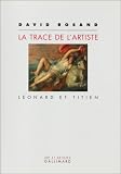 La trace de l'artiste : Léonard et Titien