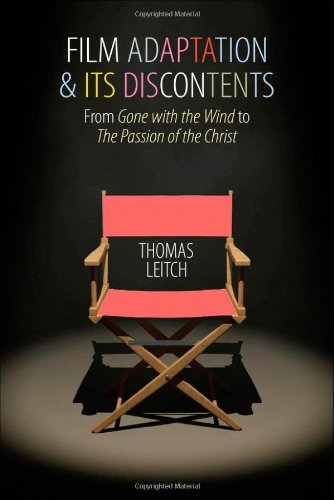 Film Adaptation and Its Discontents: From  <I>Gone with the Wind</I> to  <I>The Passion of the Christ</I>