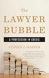 The Lawyer Bubble: A Profession in Crisis