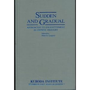 Sudden and Gradual: Approaches to Enlightenment in Chinese Thought (Studies in East Asian Buddhism)