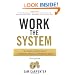 Work the System: The Simple Mechanics of Making More and Working Less THIRD EDITION