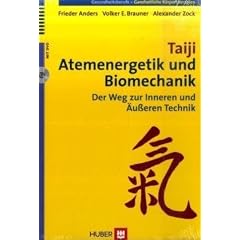 Taiji, Atemenergetik und Biomechanik. Der Weg zur Inneren und �u�eren Technik