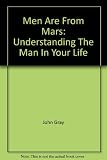Men are from Mars : understanding the man in your life