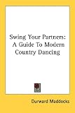 More details of book titled: Swing Your Partners: A Guide To Modern Country Dancing