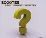 The Question Is What Is The Question - Scooter
