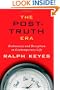 The Post-Truth Era: Dishonesty and Deception in Contemporary Life