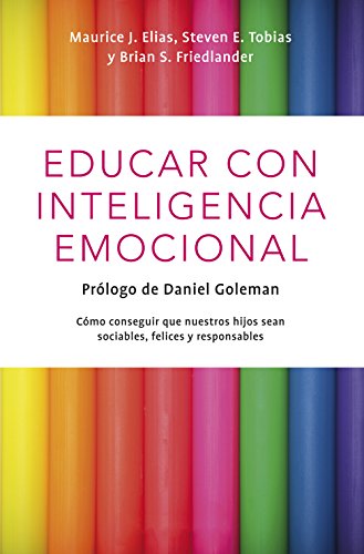 Educar con inteligencia emocional: Cómo conseguir que nuestros hijos hijos sean sociables, felices y responsables (Spanish Edition)