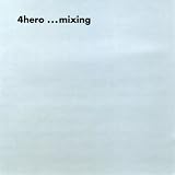 4Hero...Mixing