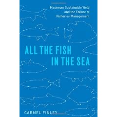 All the Fish in the Sea: Maximum Sustainable Yield and the Failure of Fisheries Management
