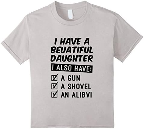 Kids Yes I Do Have Beautiful Daughter &amp; Gun Shovel Alibi 8 Silver
