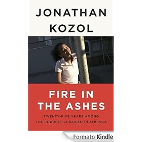 Fire in the Ashes: Twenty-Five Years Among the Poorest Children in America [Formato Kindle]