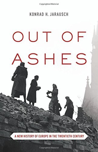 Out of Ashes: A New History of Europe in the Twentieth Century by Konrad H. Jarausch (26-May-2015) Hardcover