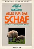 Alles f&uuml;r das Schaf - Handbuch f&uuml;r die artgerechte Haltung - Annette Arnold, Rene Reibetanz