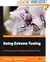 Swing Extreme Testing: The Extreme approach to complete Java application testing